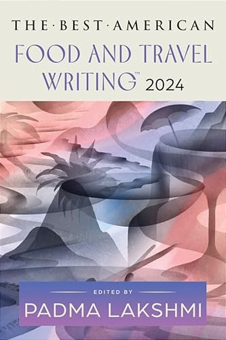 The Best American Food And Travel Writing 2024-..