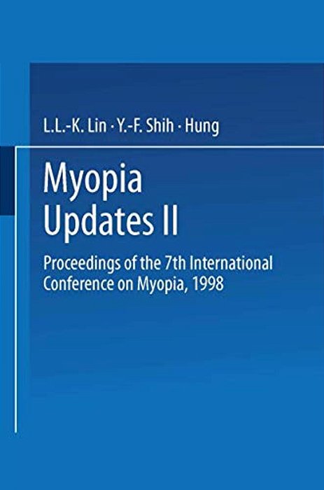 Myopia Updates II: Proceedings Of The 7Th International Conference On Myopia, 1998-..