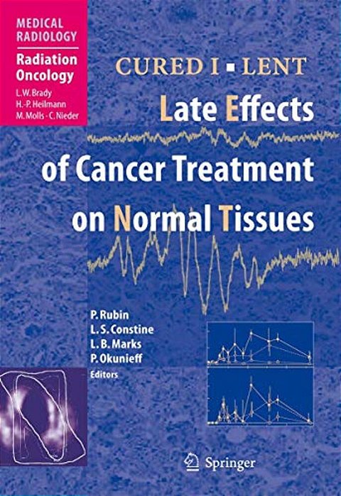 Cured I - Lent Late Effects Of Cancer Treatment On Normal Tissues-..
