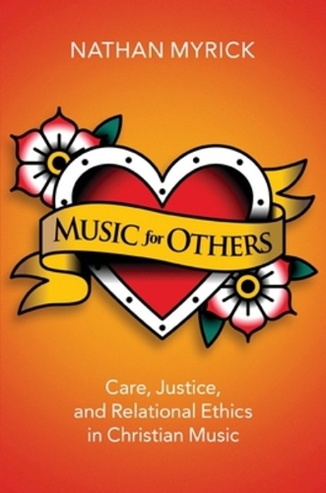 Music For Others: Care, Justice, And Relational Ethics In Christian Music-..