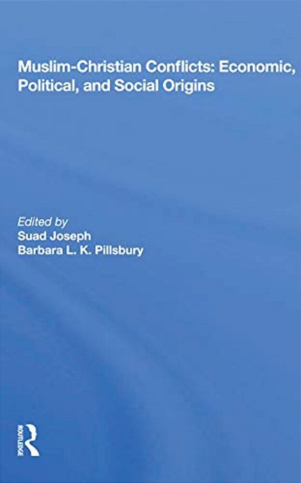 Muslim-Christian Conflicts: Economic, Political, And Social Origins-..