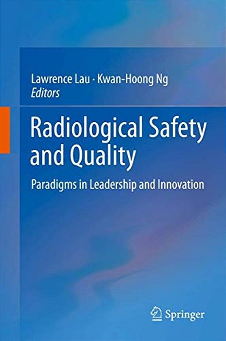 Radiological Safety And Quality: Paradigms In Leadership And Innovation-..