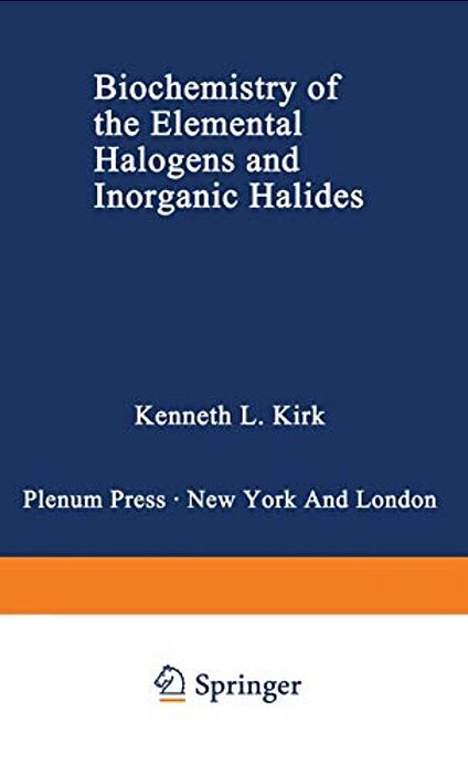 Biochemistry Of The Elemental Halogens And Inorganic Halides-..