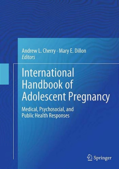 International Handbook Of Adolescent Pregnancy: Medical, Psychosocial, And Public Health Responses-..
