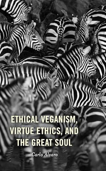 Ethical Veganism, Virtue Ethics, And The Great Soul-..