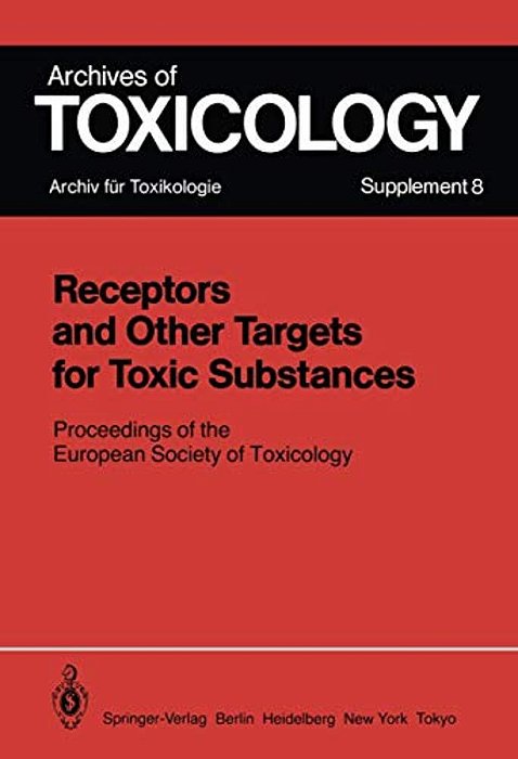 Receptors And Other Targets For Toxic Substances: Proceedings Of The European Society Of Toxicology, Meeting Held In Budapest, June 11-14, 1984-..