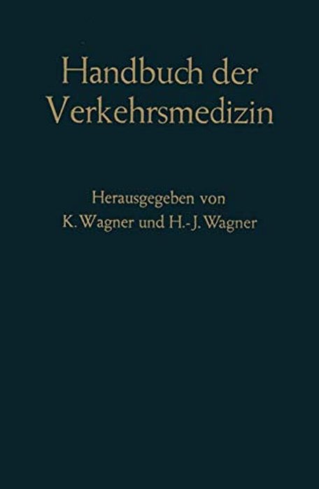 Handbuch Der Verkehrsmedizin: Unter Berücksichtigung Aller Verkehrswissenschaften-..