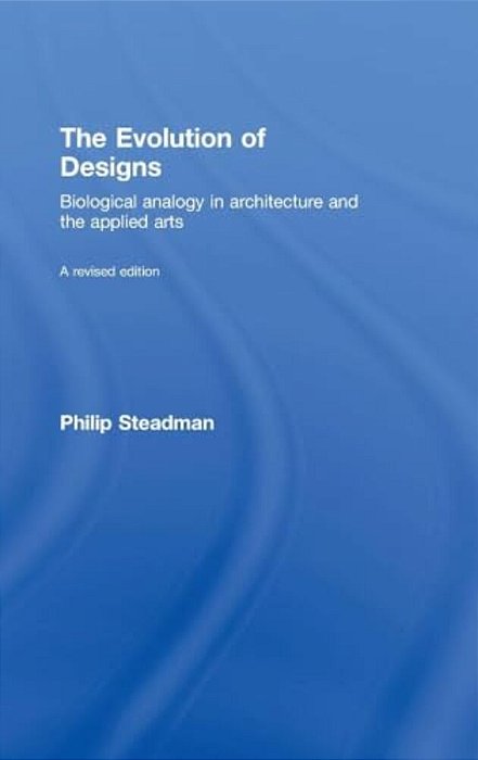 The Evolution Of Designs: Biological Analogy In Architecture And The Applied Arts-..