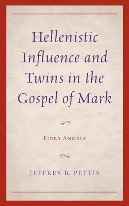 Hellenistic Influence And Twins In The Gospel Of Mark: Fiery Angels-..