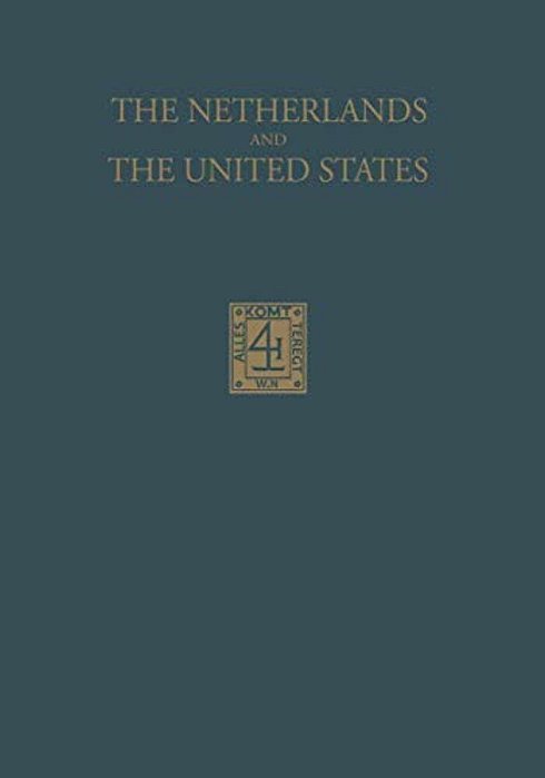 The Netherlands And The United States: Their Relations In The Beginning Of The Nineteenth Century-..