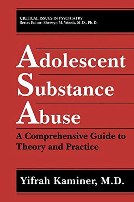 Adolescent Substance Abuse: A Comprehensive Guide To Theory And Practice-..