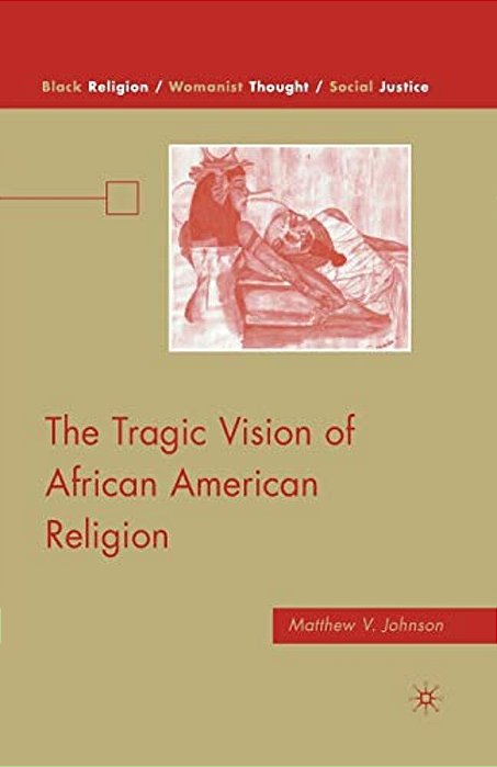 The Tragic Vision Of African American Religion-..