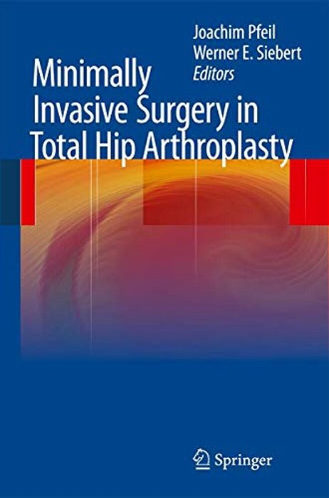 Minimally Invasive Surgery In Total Hip Arthroplasty-..
