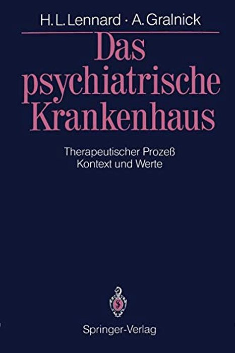 Das Psychiatrische Krankenhaus: Therapeutischer Prozeß -- Kontext Und Werte-..