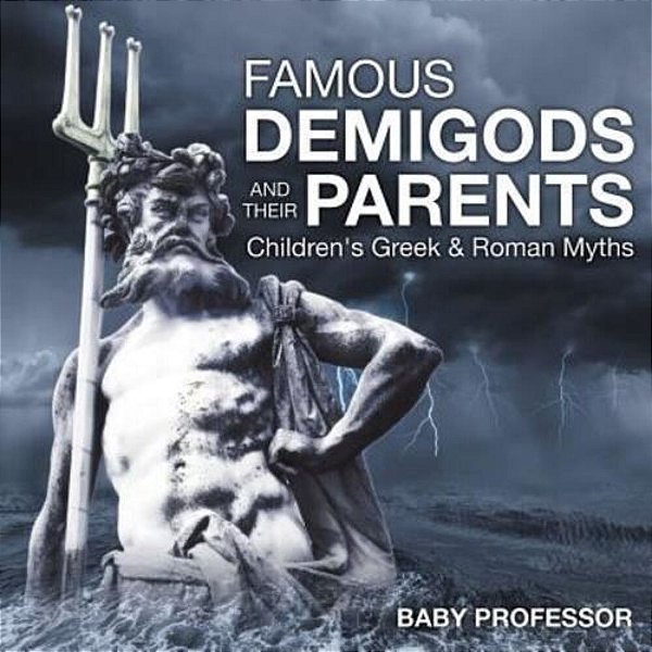 Famous Demigods And Their Parents- Children's Greek & Roman Myths-..