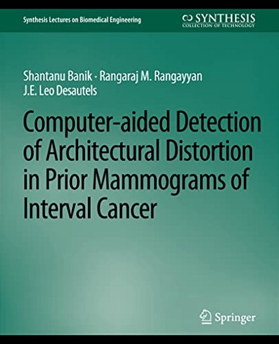 Computer-Aided Detection Of Architectural Distortion In Prior Mammograms Of Interval Cancer-..