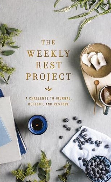 The Weekly Rest Project: A Challenge To Journal, Reflect, And Restore-..