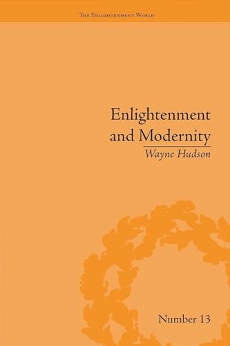 Enlightenment And Modernity: The English Deists And Reform-..