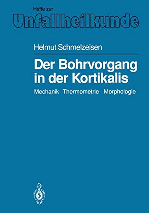 Der Bohrvorgang In Der Kortikalis: Mechanik Thermometrie Morphologie-..