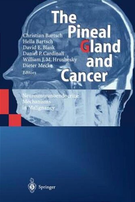 The Pineal Gland And Cancer: Neuroimmunoendocrine Mechanisms In Malignancy-..