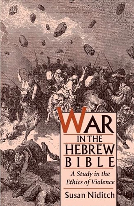 War In The Hebrew Bible: A Study In The Ethics Of Violence-..