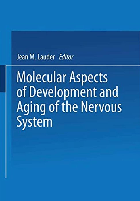 Molecular Aspects Of Development And Aging Of The Nervous System-..