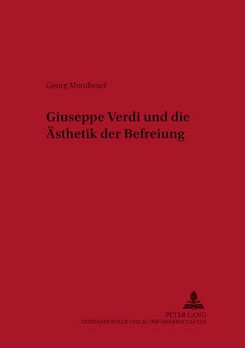 Giuseppe Verdi Und Die Aesthetik Der Befreiung-..