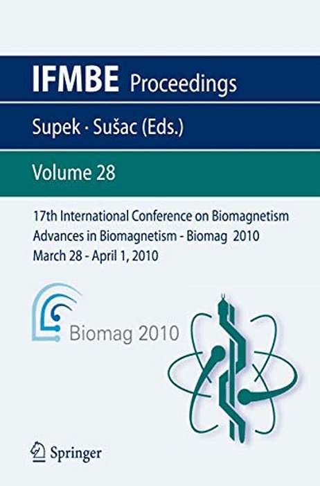 17Th International Conference On Biomagnetism Advances In Biomagnetism - Biomag 2010 - March 28 - April 1, 2010: Biomag March 28 - April 1, 2010-..