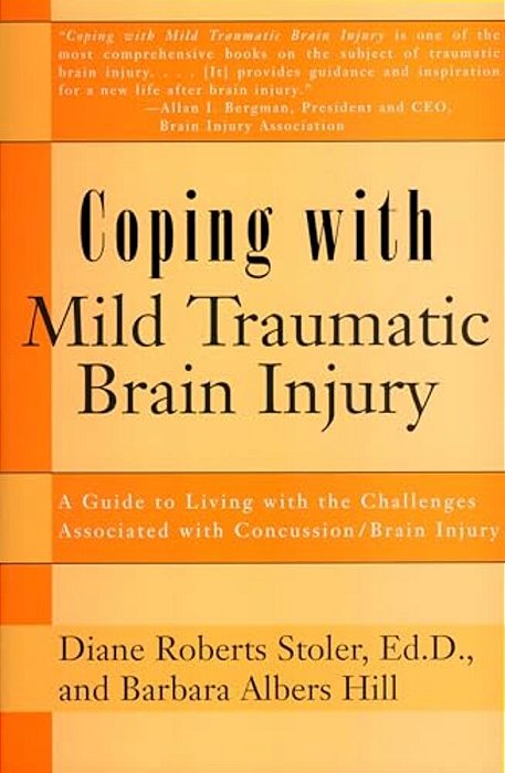 Coping With Mild Traumatic Brain Injury: A Guide To Living With The Challenges Associated With Concussion/Brain Injury-..