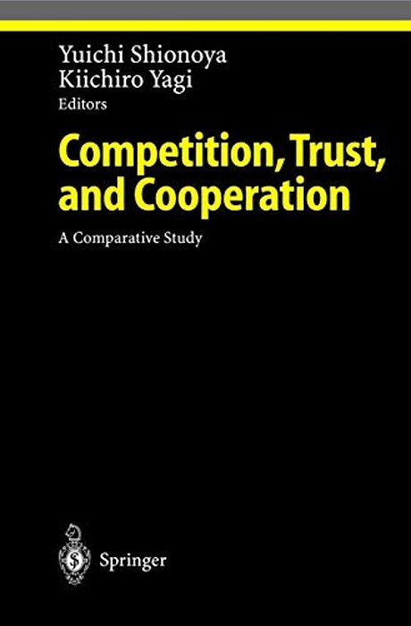 Competition, Trust, And Cooperation: A Comparative Study-..