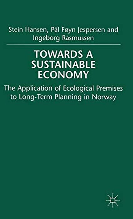 Towards A Sustainable Economy: The Introduction Of Ecological Premises Into Long-Term Planning In Norway-..