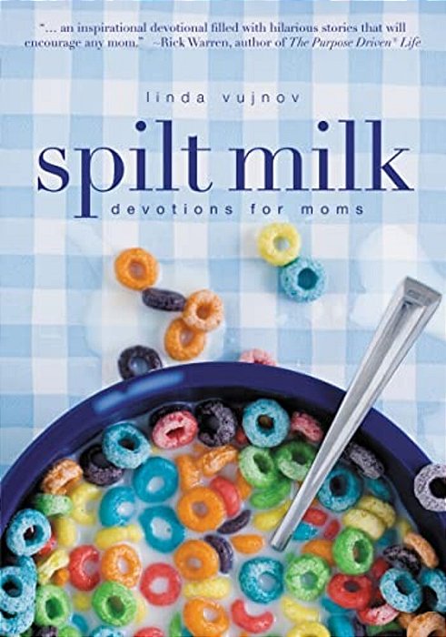 Spilt Milk: Devotions For Moms (A 60-Day Devotional)-..