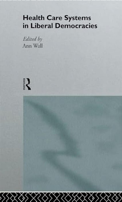 Health Care Systems In Liberal Democracies-..