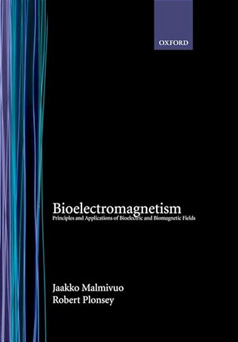 Bioelectromagnetism: Principles And Applications Of Bioelectric And Biomagnetic Fields-..