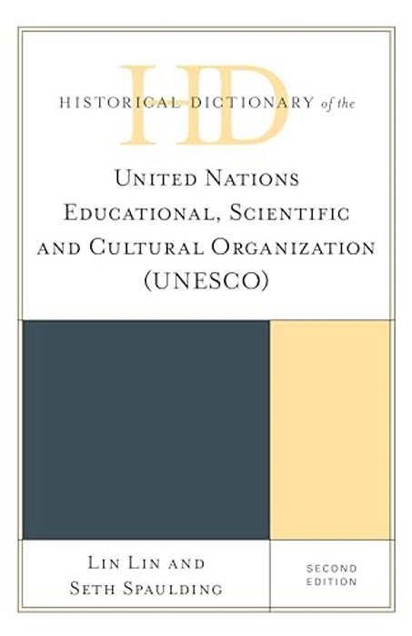 Historical Dictionary Of The United Nations Educational, Scientific And Cultural Organization (Unesco)-..