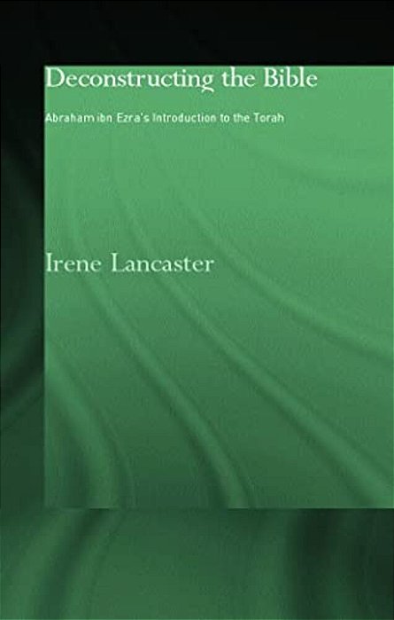 Deconstructing The Bible: Abraham Ibn Ezra's Introduction To The Torah-..