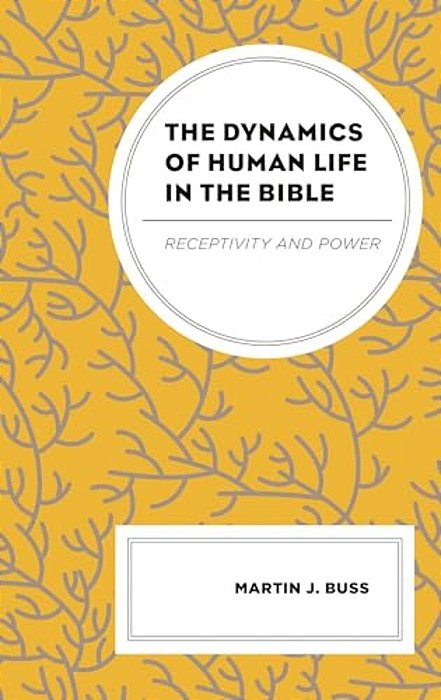 The Dynamics Of Human Life In The Bible: Receptivity And Power-..