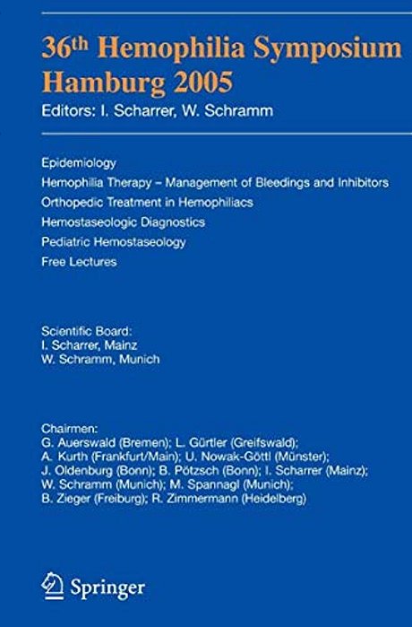 36Th Hemophilia Symposium Hamburg 2005: Epidemiology; Hemophilia Therapy - Management Of Bleedings And Inhibitors; Orthopedic Treatment In Hemophiliac-..