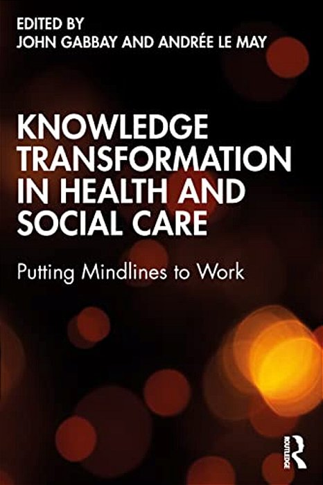 Knowledge Transformation In Health And Social Care: Putting Mindlines To Work-..