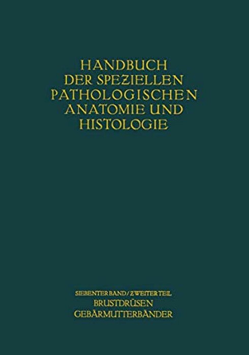 Weibliche Geschlechtsorgane: Zweiter Teil Krankheiten Der Brustdrüsen Und Der Gebärmutterbänder-..