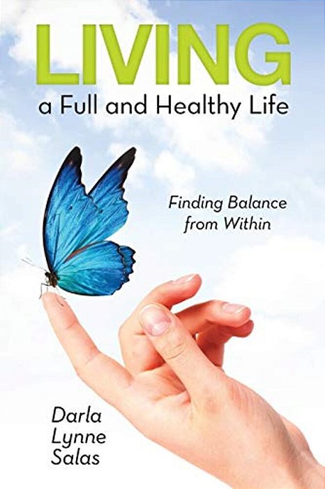 Living A Full And Healthy Life: Finding Balance From Within-..