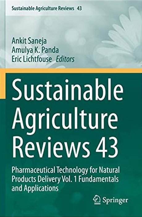 Sustainable Agriculture Reviews 43: Pharmaceutical Technology For Natural Products Delivery Vol. 1 Fundamentals And Applications-..