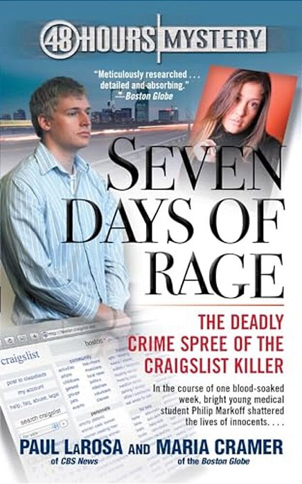 Seven Days Of Rage: The Deadly Crime Spree Of The Craigslist Killer-..
