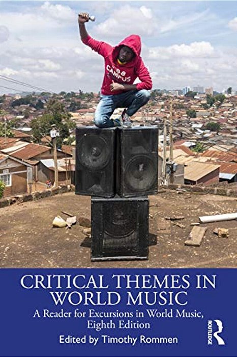 Critical Themes In World Music: A Reader For Excursions In World Music, Eighth Edition-..