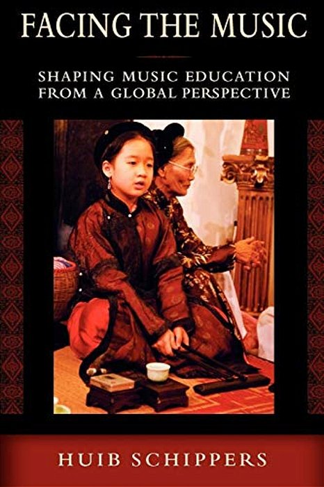 Facing The Music: Shaping Music Education From A Global Perspective-..