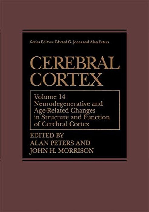 Cerebral Cortex: Neurodegenerative And Age-Related Changes In Structure And Function Of Cerebral Cortex-..