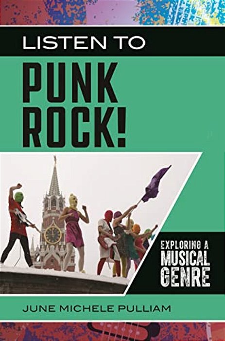 Listen To Punk Rock!: Exploring A Musical Genre-..