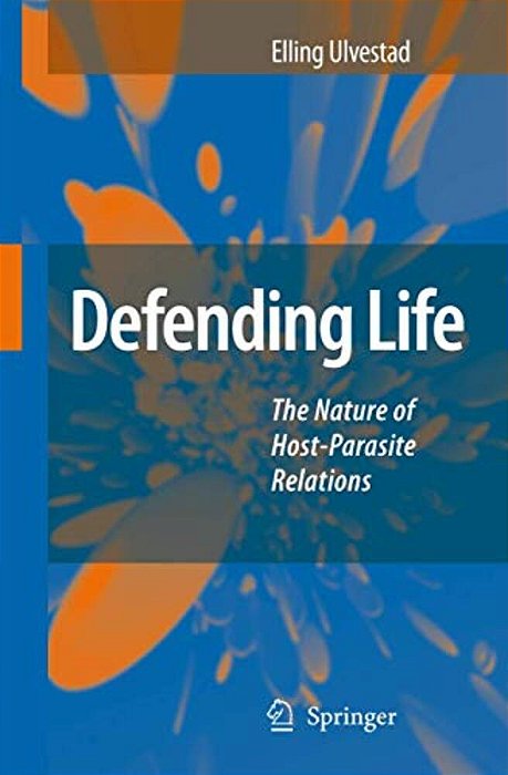 Defending Life: The Nature Of Host-Parasite Relations-..