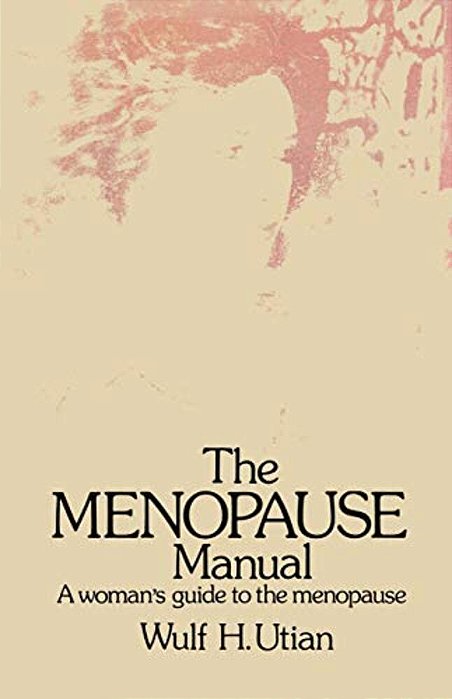 The Menopause Manual: A Woman's Guide To The Menopause-..