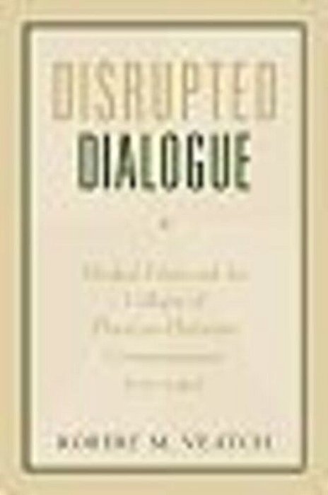 Disrupted Dialogue: Medical Ethics And The Collapse Of Physician-Humanist Communication (1770-1980)-..